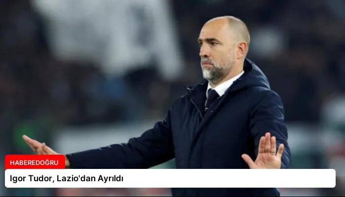 Igor Tudor, Lazio’dan Ayrıldı