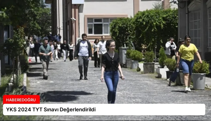 YKS 2024 TYT Sınavı Değerlendirildi