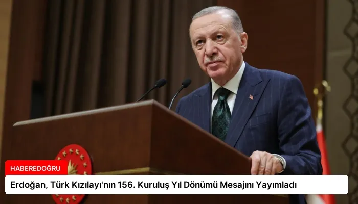 Erdoğan, Türk Kızılayı’nın 156. Kuruluş Yıl Dönümü Mesajını Yayımladı