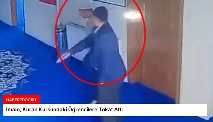 İmam, Kuran Kursundaki Öğrencilere Tokat Attı