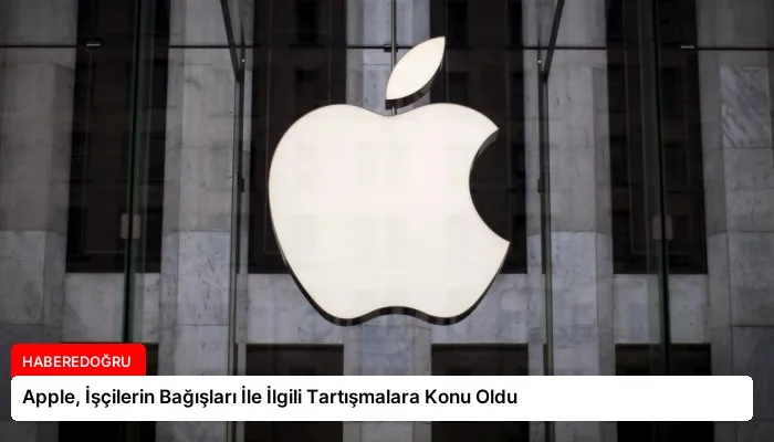Apple, İşçilerin Bağışları İle İlgili Tartışmalara Konu Oldu