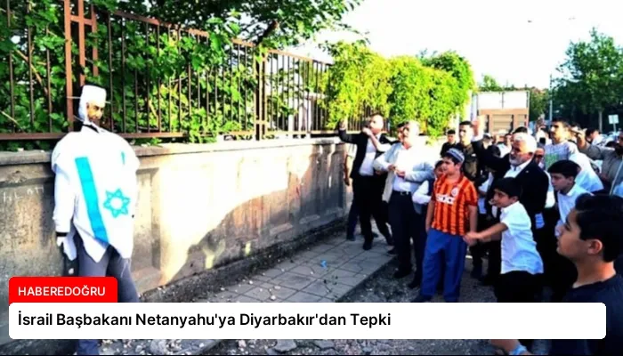 İsrail Başbakanı Netanyahu’ya Diyarbakır’dan Tepki