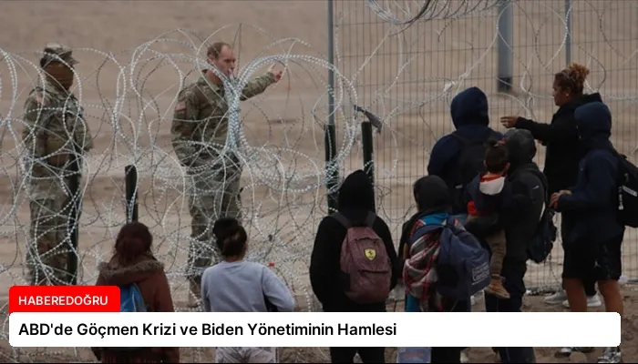 ABD’de Göçmen Krizi ve Biden Yönetiminin Hamlesi