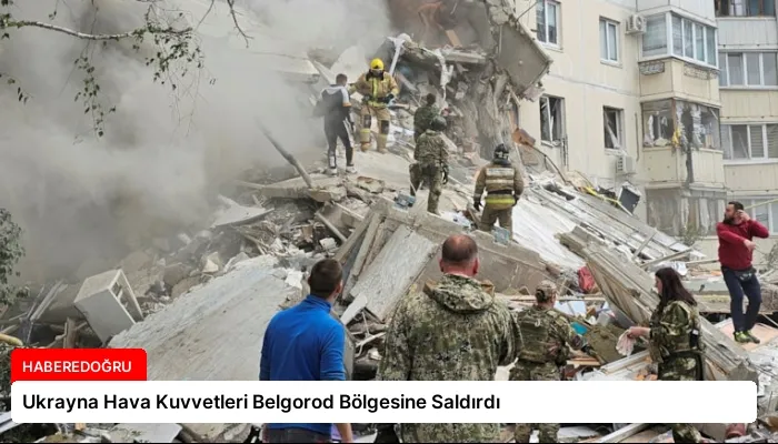 Ukrayna Hava Kuvvetleri Belgorod Bölgesine Saldırdı
