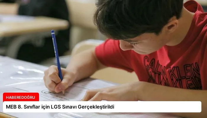 MEB 8. Sınıflar için LGS Sınavı Gerçekleştirildi