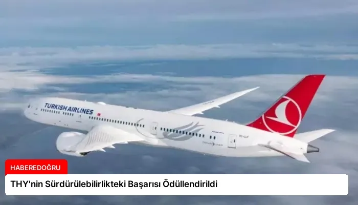 THY’nin Sürdürülebilirlikteki Başarısı Ödüllendirildi