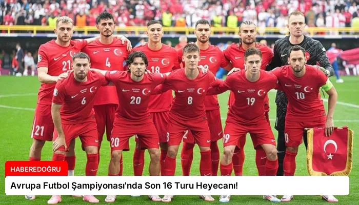 Avrupa Futbol Şampiyonası’nda Son 16 Turu Heyecanı!