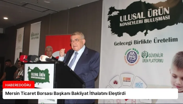 Mersin Ticaret Borsası Başkanı Bakliyat İthalatını Eleştirdi