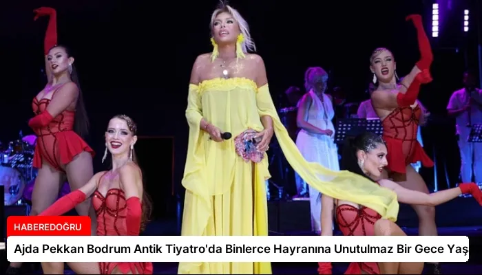 Ajda Pekkan Bodrum Antik Tiyatro’da Binlerce Hayranına Unutulmaz Bir Gece Yaşattı