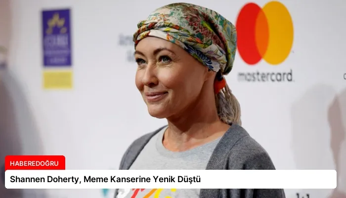 Shannen Doherty, Meme Kanserine Yenik Düştü