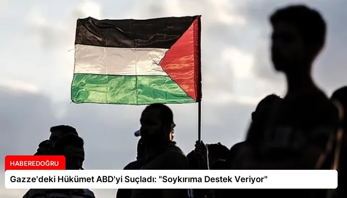 Gazze’deki Hükümet ABD’yi Suçladı: “Soykırıma Destek Veriyor”