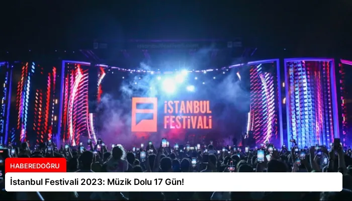 İstanbul Festivali 2023: Müzik Dolu 17 Gün!