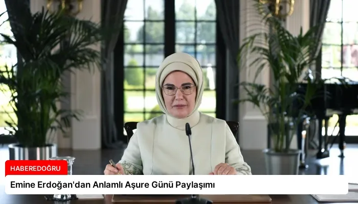 Emine Erdoğan’dan Anlamlı Aşure Günü Paylaşımı