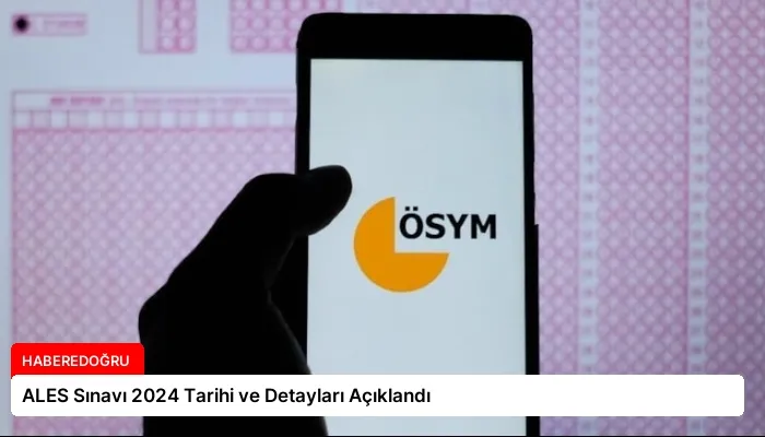 ALES Sınavı 2024 Tarihi ve Detayları Açıklandı