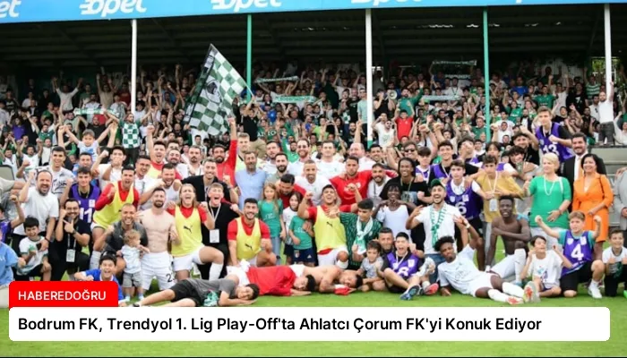 Bodrum FK, Trendyol 1. Lig Play-Off’ta Ahlatcı Çorum FK’yi Konuk Ediyor