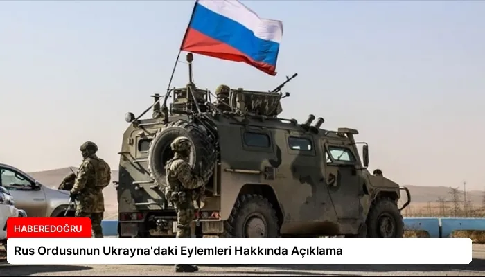 Rus Ordusunun Ukrayna’daki Eylemleri Hakkında Açıklama