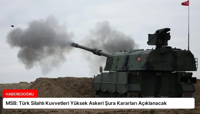 MSB: Türk Silahlı Kuvvetleri Yüksek Askeri Şura Kararları Açıklanacak