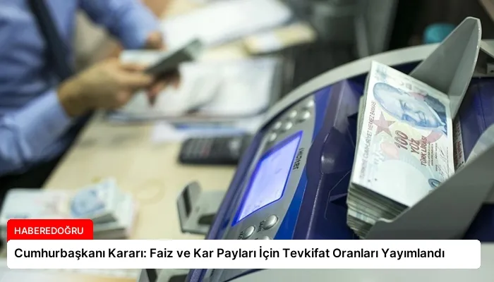 Cumhurbaşkanı Kararı: Faiz ve Kar Payları İçin Tevkifat Oranları Yayımlandı