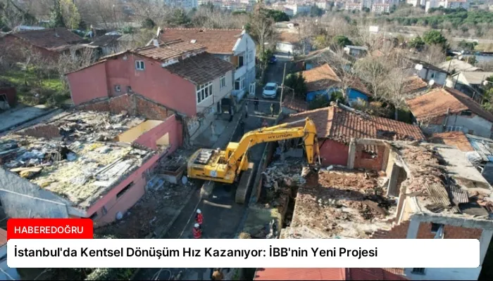 İstanbul’da Kentsel Dönüşüm Hız Kazanıyor: İBB’nin Yeni Projesi