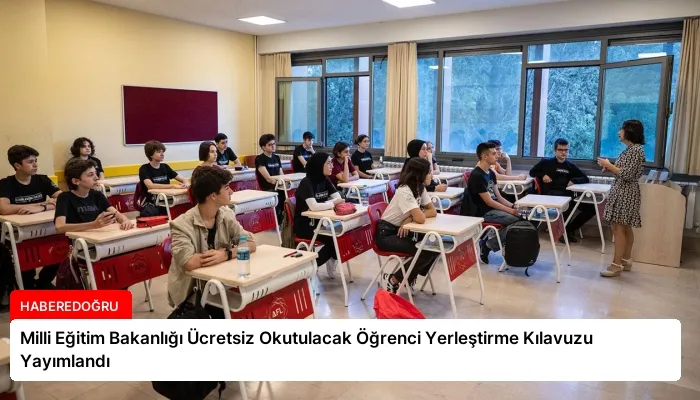 Milli Eğitim Bakanlığı Ücretsiz Okutulacak Öğrenci Yerleştirme Kılavuzu Yayımlandı