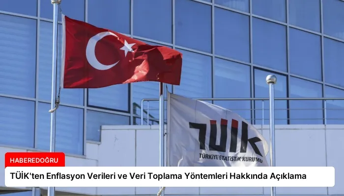 TÜİK’ten Enflasyon Verileri ve Veri Toplama Yöntemleri Hakkında Açıklama