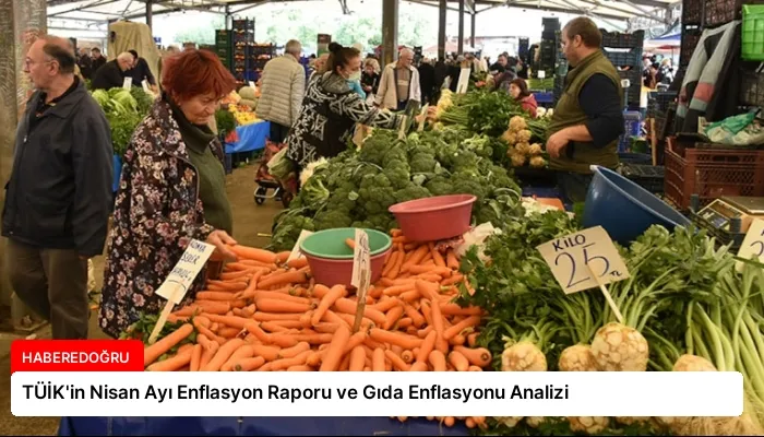 TÜİK’in Nisan Ayı Enflasyon Raporu ve Gıda Enflasyonu Analizi