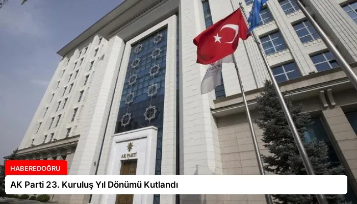 AK Parti 23. Kuruluş Yıl Dönümü Kutlandı