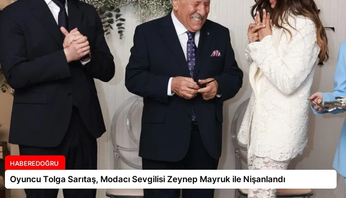 Oyuncu Tolga Sarıtaş, Modacı Sevgilisi Zeynep Mayruk ile Nişanlandı