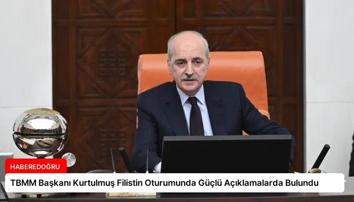 TBMM Başkanı Kurtulmuş Filistin Oturumunda Güçlü Açıklamalarda Bulundu