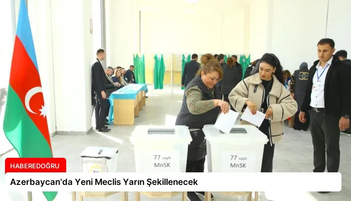 Azerbaycan’da Yeni Meclis Yarın Şekillenecek