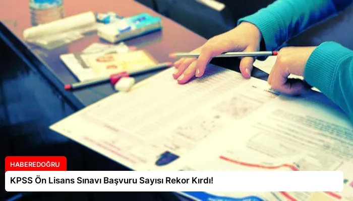 KPSS Ön Lisans Sınavı Başvuru Sayısı Rekor Kırdı!