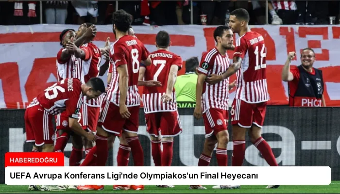 UEFA Avrupa Konferans Ligi’nde Olympiakos’un Final Heyecanı