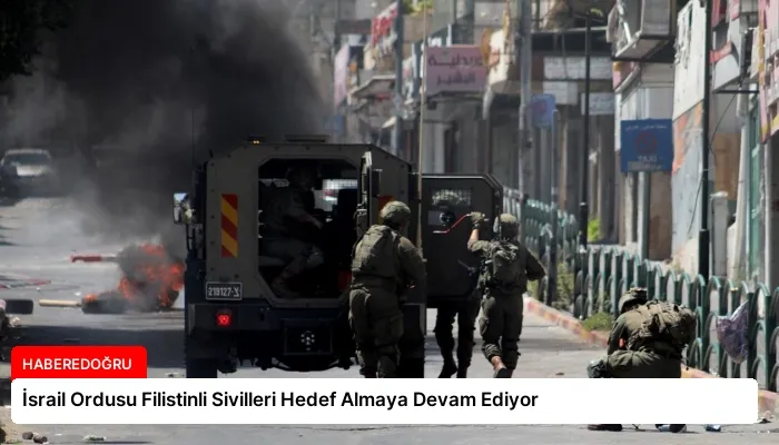 İsrail Ordusu Filistinli Sivilleri Hedef Almaya Devam Ediyor