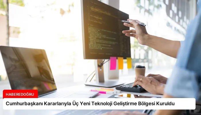 Cumhurbaşkanı Kararlarıyla Üç Yeni Teknoloji Geliştirme Bölgesi Kuruldu