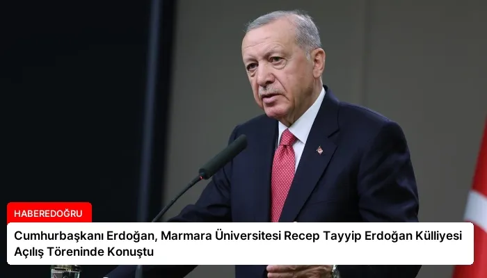 Cumhurbaşkanı Erdoğan, Marmara Üniversitesi Recep Tayyip Erdoğan Külliyesi Açılış Töreninde Konuştu