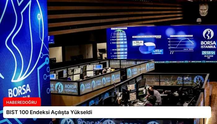 BIST 100 Endeksi Açılışta Yükseldi