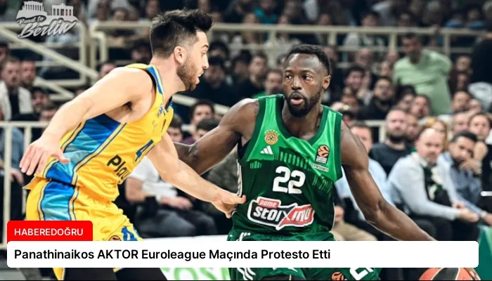 Panathinaikos AKTOR Euroleague Maçında Protesto Etti