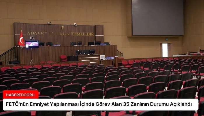 FETÖ’nün Emniyet Yapılanması İçinde Görev Alan 35 Zanlının Durumu Açıklandı