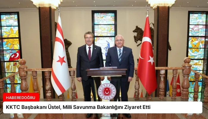 KKTC Başbakanı Üstel, Milli Savunma Bakanlığını Ziyaret Etti