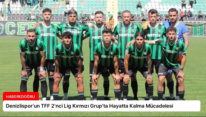 Denizlispor’un TFF 2’nci Lig Kırmızı Grup’ta Hayatta Kalma Mücadelesi