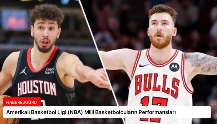 Amerikalı Basketbol Ligi (NBA) Milli Basketbolcuların Performansları