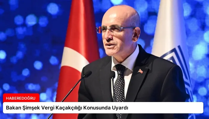 Bakan Şimşek Vergi Kaçakçılığı Konusunda Uyardı