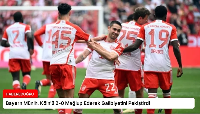Bayern Münih, Köln’ü 2-0 Mağlup Ederek Galibiyetini Pekiştirdi