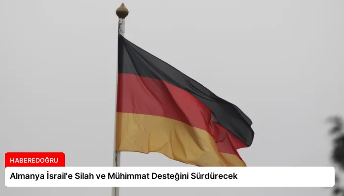 Almanya İsrail’e Silah ve Mühimmat Desteğini Sürdürecek