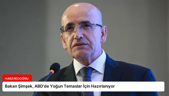 Bakan Şimşek, ABD’de Yoğun Temaslar İçin Hazırlanıyor