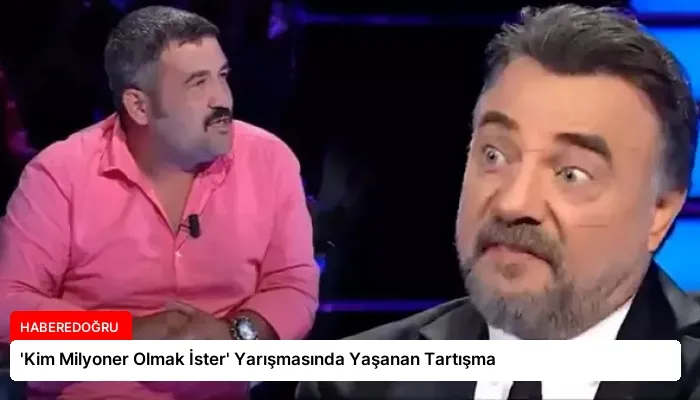 ‘Kim Milyoner Olmak İster’ Yarışmasında Yaşanan Tartışma