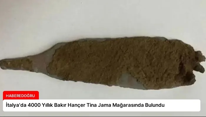 İtalya’da 4000 Yıllık Bakır Hançer Tina Jama Mağarasında Bulundu