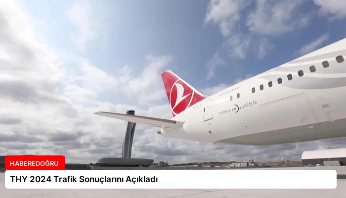 THY 2024 Trafik Sonuçlarını Açıkladı