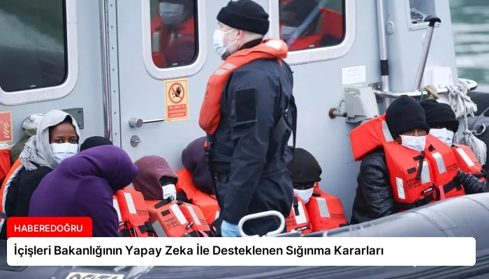 İçişleri Bakanlığının Yapay Zeka İle Desteklenen Sığınma Kararları