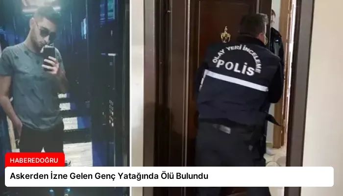 Askerden İzne Gelen Genç Yatağında Ölü Bulundu